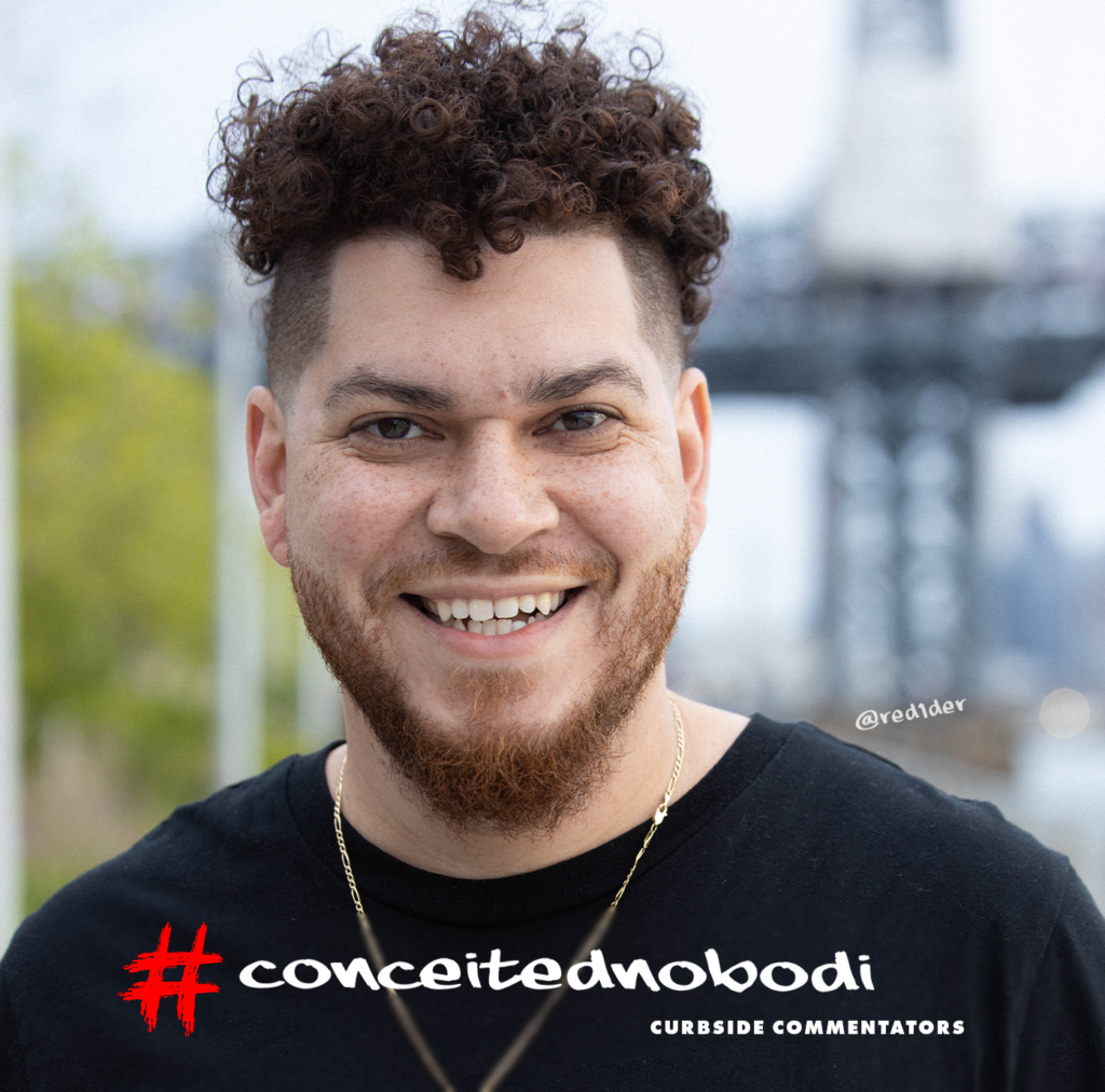 @red1der
NYC, Brooklyn
conceitednobodi podcast